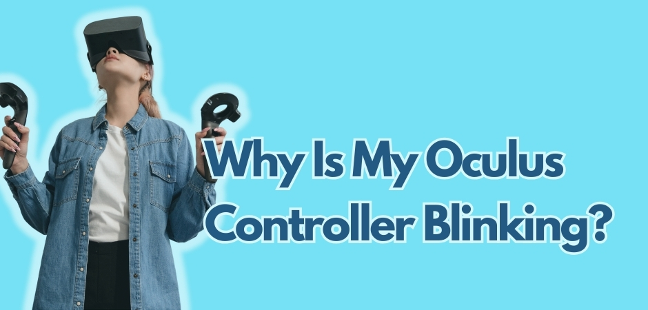 Why Is My Oculus Controller Blinking