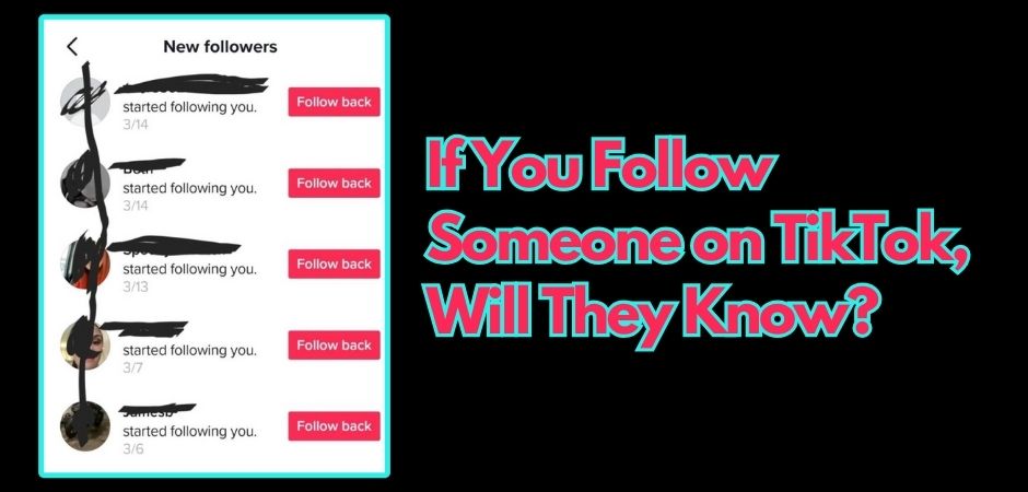 If You Follow Someone on TikTok, Will They Know