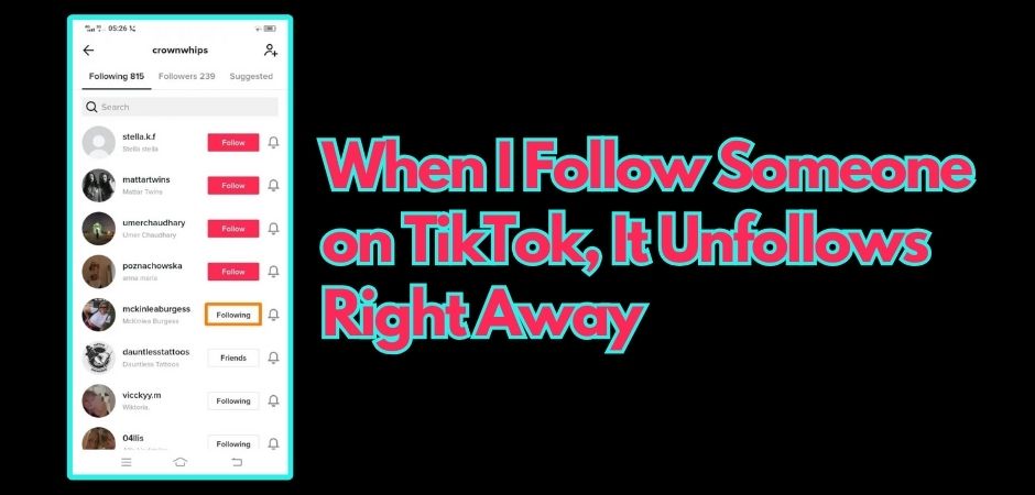 When I Follow Someone on TikTok, It Automatically Unfollows